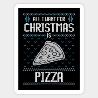 All I Want For Christmas Is Pizza - Ugly Xmas Sweater For Pizza Lover Magnet